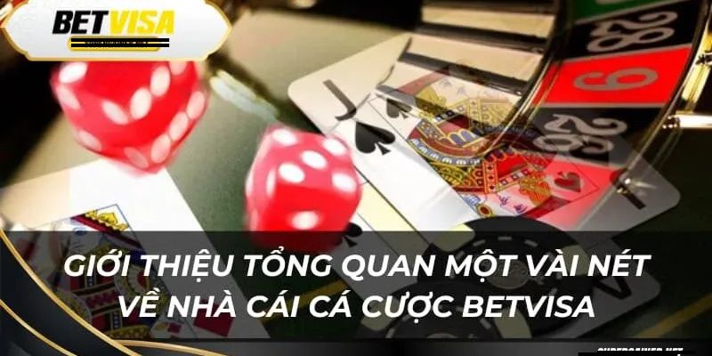 Giới thiệu BETVISA - Những yếu tố nổi bật tạo nên tên tuổi